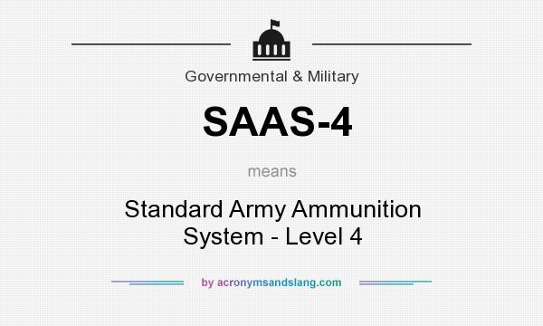 What does SAAS-4 mean? It stands for Standard Army Ammunition System - Level 4