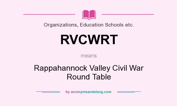 What does RVCWRT mean? It stands for Rappahannock Valley Civil War Round Table