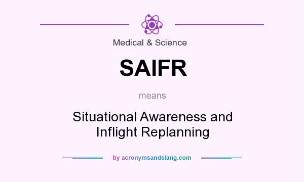 What does SAIFR mean? It stands for Situational Awareness and Inflight Replanning