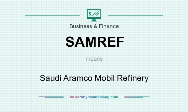 What does SAMREF mean? It stands for Saudi Aramco Mobil Refinery