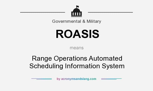 What does ROASIS mean? It stands for Range Operations Automated Scheduling Information System