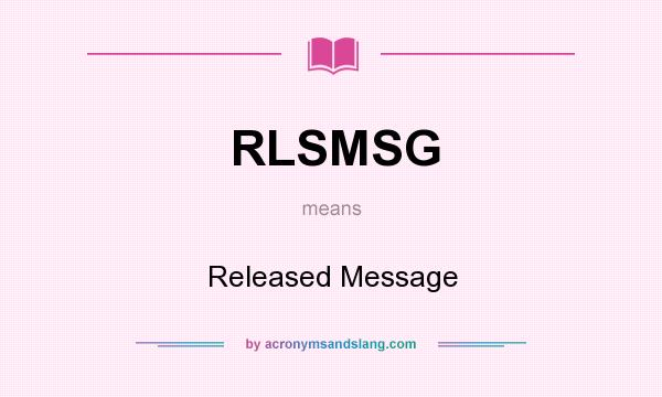 What does RLSMSG mean? It stands for Released Message