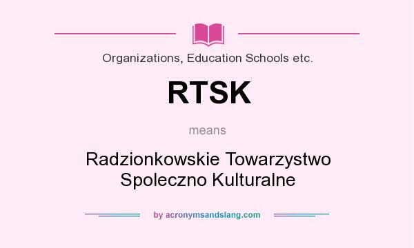 What does RTSK mean? It stands for Radzionkowskie Towarzystwo Spoleczno Kulturalne