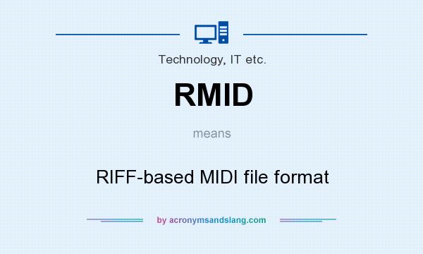 What does RMID mean? It stands for RIFF-based MIDI file format