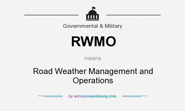 What does RWMO mean? It stands for Road Weather Management and Operations