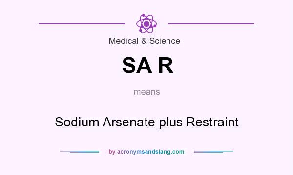 What does SA R mean? It stands for Sodium Arsenate plus Restraint