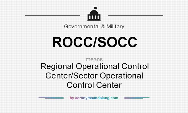 What does ROCC/SOCC mean? It stands for Regional Operational Control Center/Sector Operational Control Center