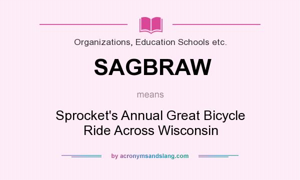 What does SAGBRAW mean? It stands for Sprocket`s Annual Great Bicycle Ride Across Wisconsin