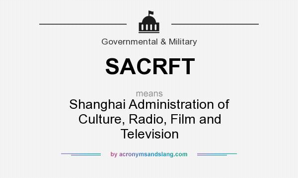 What does SACRFT mean? It stands for Shanghai Administration of Culture, Radio, Film and Television