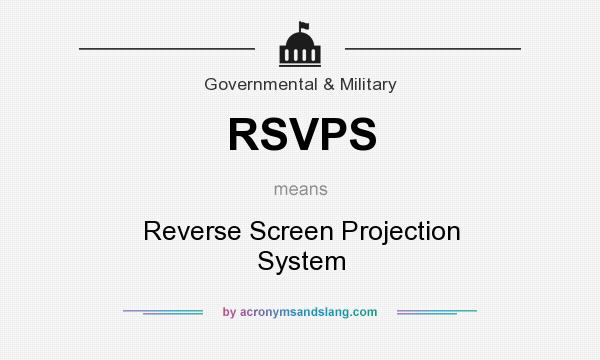 What does RSVPS mean? It stands for Reverse Screen Projection System