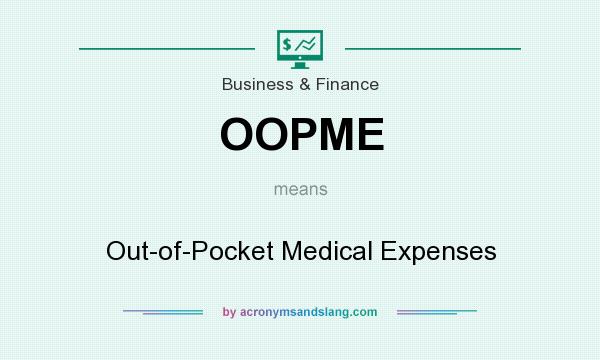 What does OOPME mean? It stands for Out-of-Pocket Medical Expenses
