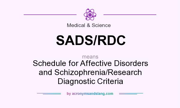 What does SADS/RDC mean? It stands for Schedule for Affective Disorders and Schizophrenia/Research Diagnostic Criteria
