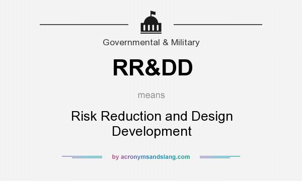 What does RR&DD mean? It stands for Risk Reduction and Design Development