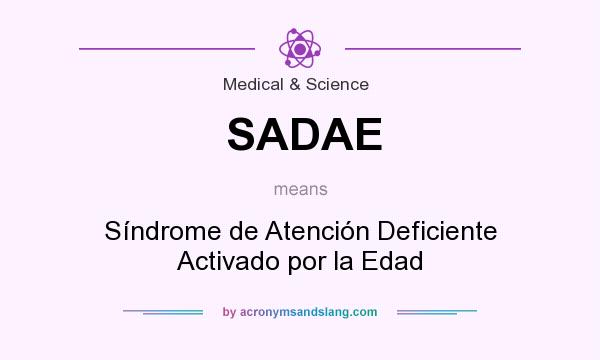 What does SADAE mean? It stands for Síndrome de Atención Deficiente Activado por la Edad
