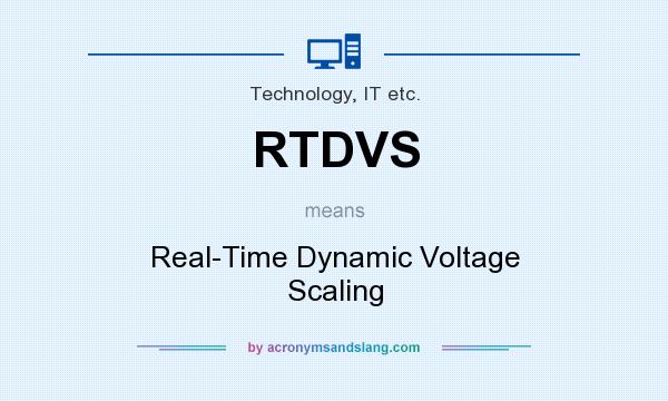 What does RTDVS mean? It stands for Real-Time Dynamic Voltage Scaling