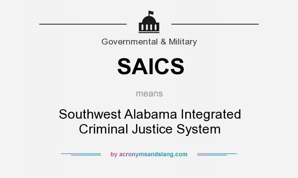 What does SAICS mean? It stands for Southwest Alabama Integrated Criminal Justice System