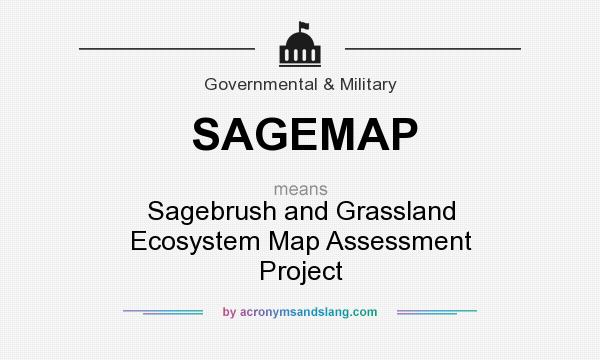 What does SAGEMAP mean? It stands for Sagebrush and Grassland Ecosystem Map Assessment Project