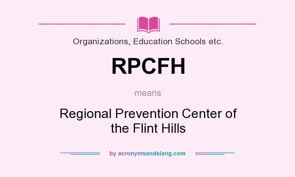 What does RPCFH mean? It stands for Regional Prevention Center of the Flint Hills