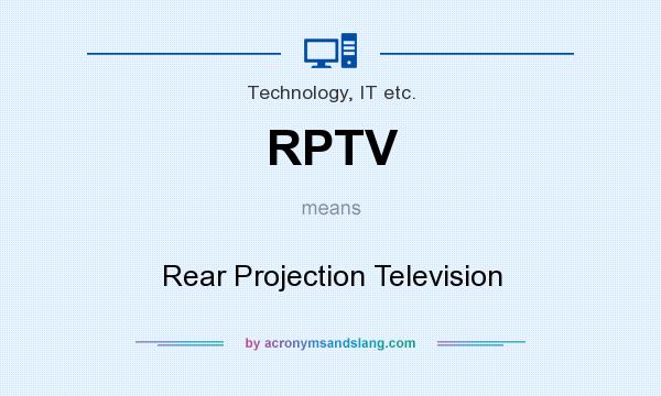 What does RPTV mean? It stands for Rear Projection Television