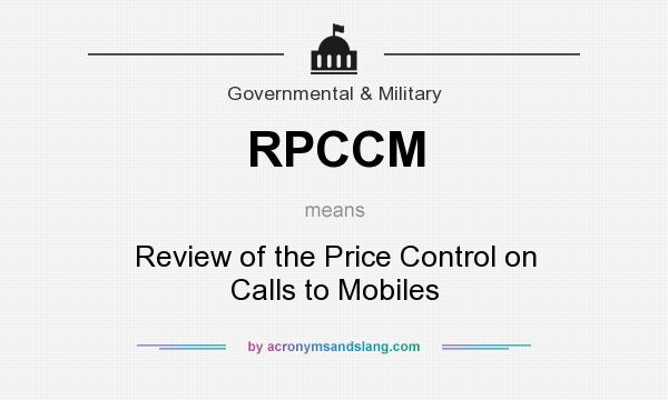 What does RPCCM mean? It stands for Review of the Price Control on Calls to Mobiles