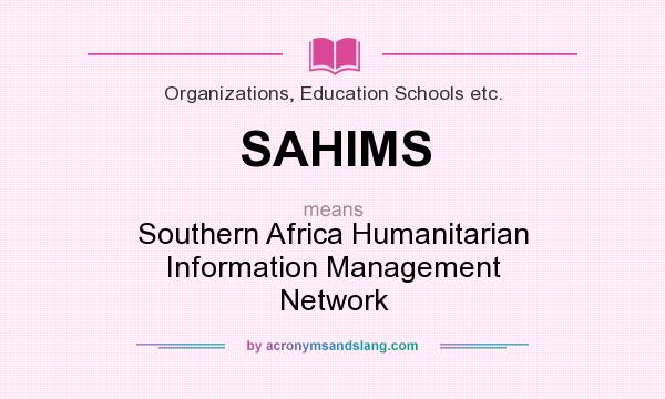 What does SAHIMS mean? It stands for Southern Africa Humanitarian Information Management Network