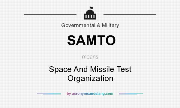 What does SAMTO mean? It stands for Space And Missile Test Organization