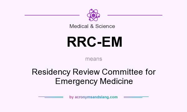 What does RRC-EM mean? It stands for Residency Review Committee for Emergency Medicine