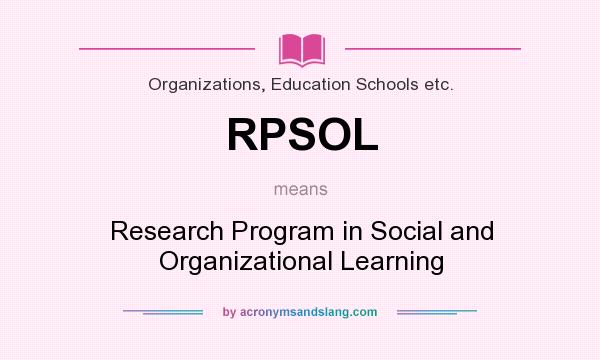What does RPSOL mean? It stands for Research Program in Social and Organizational Learning