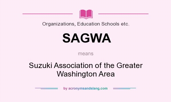 What does SAGWA mean? It stands for Suzuki Association of the Greater Washington Area