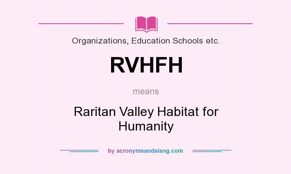 What does RVHFH mean? It stands for Raritan Valley Habitat for Humanity