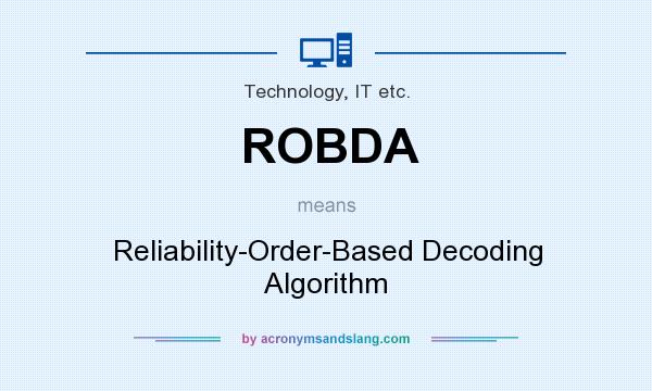 What does ROBDA mean? It stands for Reliability-Order-Based Decoding Algorithm