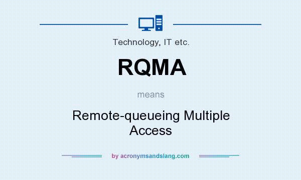 What does RQMA mean? It stands for Remote-queueing Multiple Access
