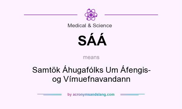 What does SÁÁ mean? It stands for Samtök Áhugafólks Um Áfengis- og Vímuefnavandann