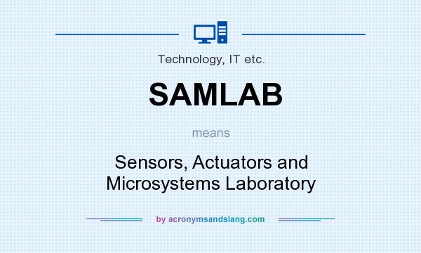 What does SAMLAB mean? It stands for Sensors, Actuators and Microsystems Laboratory