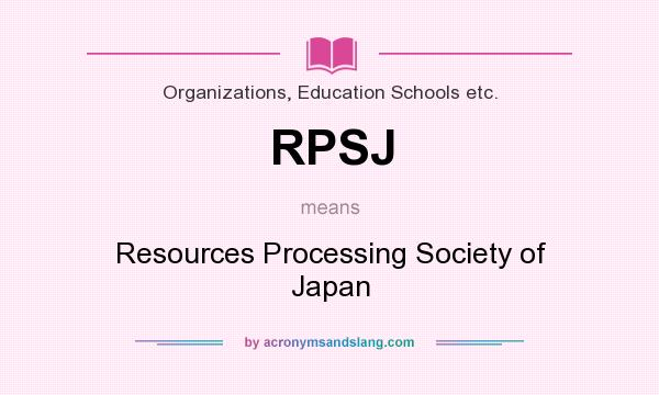 What does RPSJ mean? It stands for Resources Processing Society of Japan