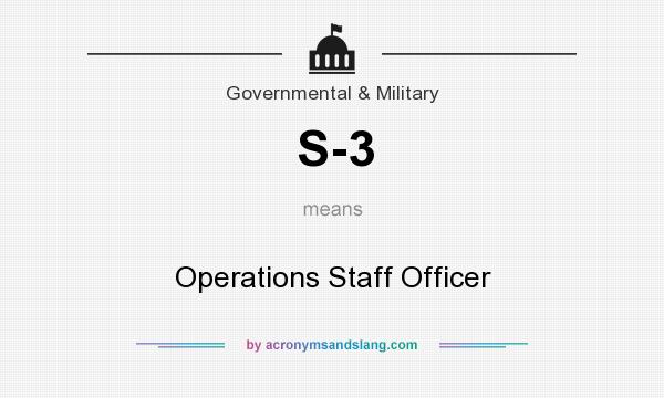 What does S-3 mean? It stands for Operations Staff Officer
