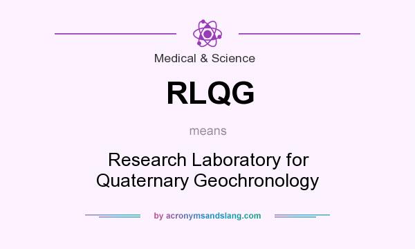 What does RLQG mean? It stands for Research Laboratory for Quaternary Geochronology