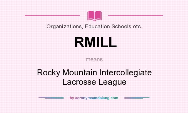What does RMILL mean? It stands for Rocky Mountain Intercollegiate Lacrosse League