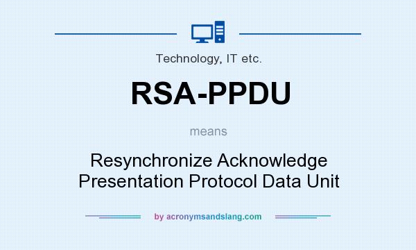 What does RSA-PPDU mean? It stands for Resynchronize Acknowledge Presentation Protocol Data Unit