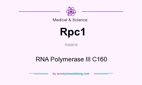 What does Rpc1 mean? It stands for RNA Polymerase III C160