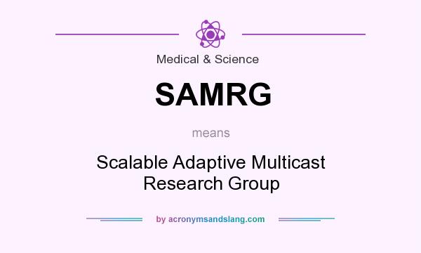 What does SAMRG mean? It stands for Scalable Adaptive Multicast Research Group