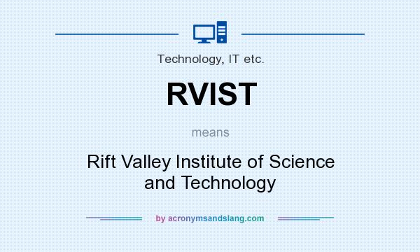 What does RVIST mean? It stands for Rift Valley Institute of Science and Technology