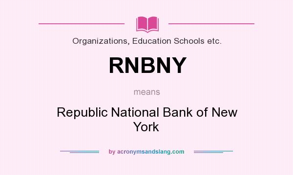 What does RNBNY mean? It stands for Republic National Bank of New York