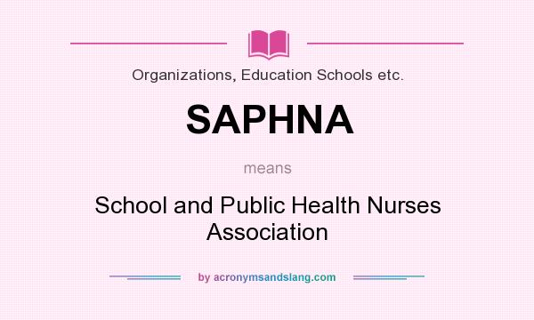 What does SAPHNA mean? It stands for School and Public Health Nurses Association