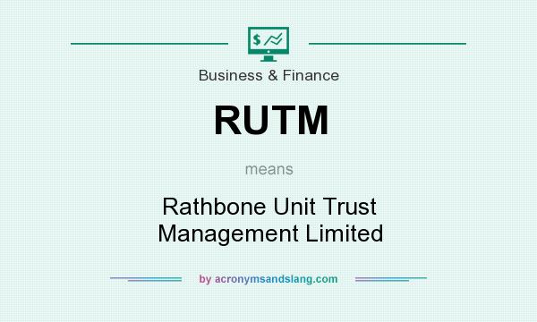 What does RUTM mean? It stands for Rathbone Unit Trust Management Limited