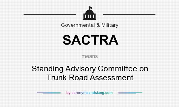 What does SACTRA mean? It stands for Standing Advisory Committee on Trunk Road Assessment