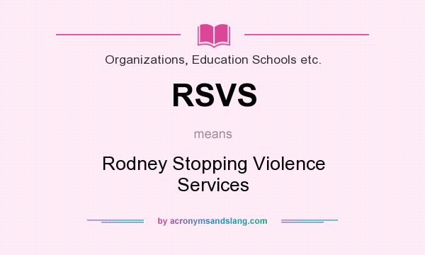 What does RSVS mean? It stands for Rodney Stopping Violence Services