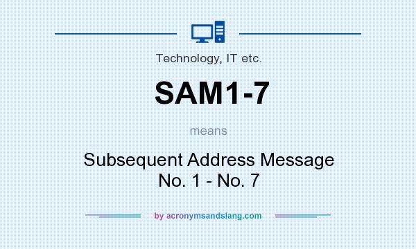 What does SAM1-7 mean? It stands for Subsequent Address Message No. 1 - No. 7