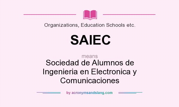 What does SAIEC mean? It stands for Sociedad de Alumnos de Ingenieria en Electronica y Comunicaciones
