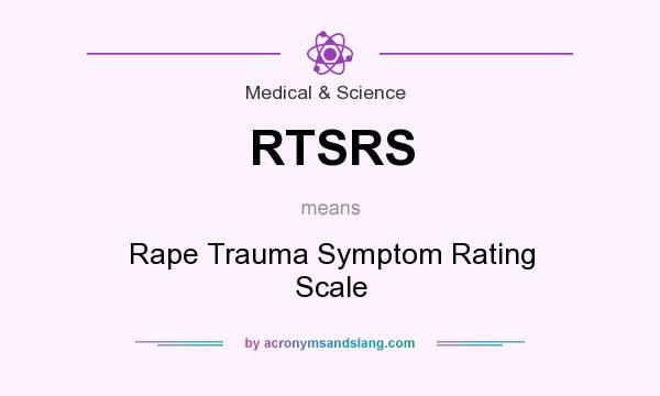 What does RTSRS mean? It stands for Rape Trauma Symptom Rating Scale